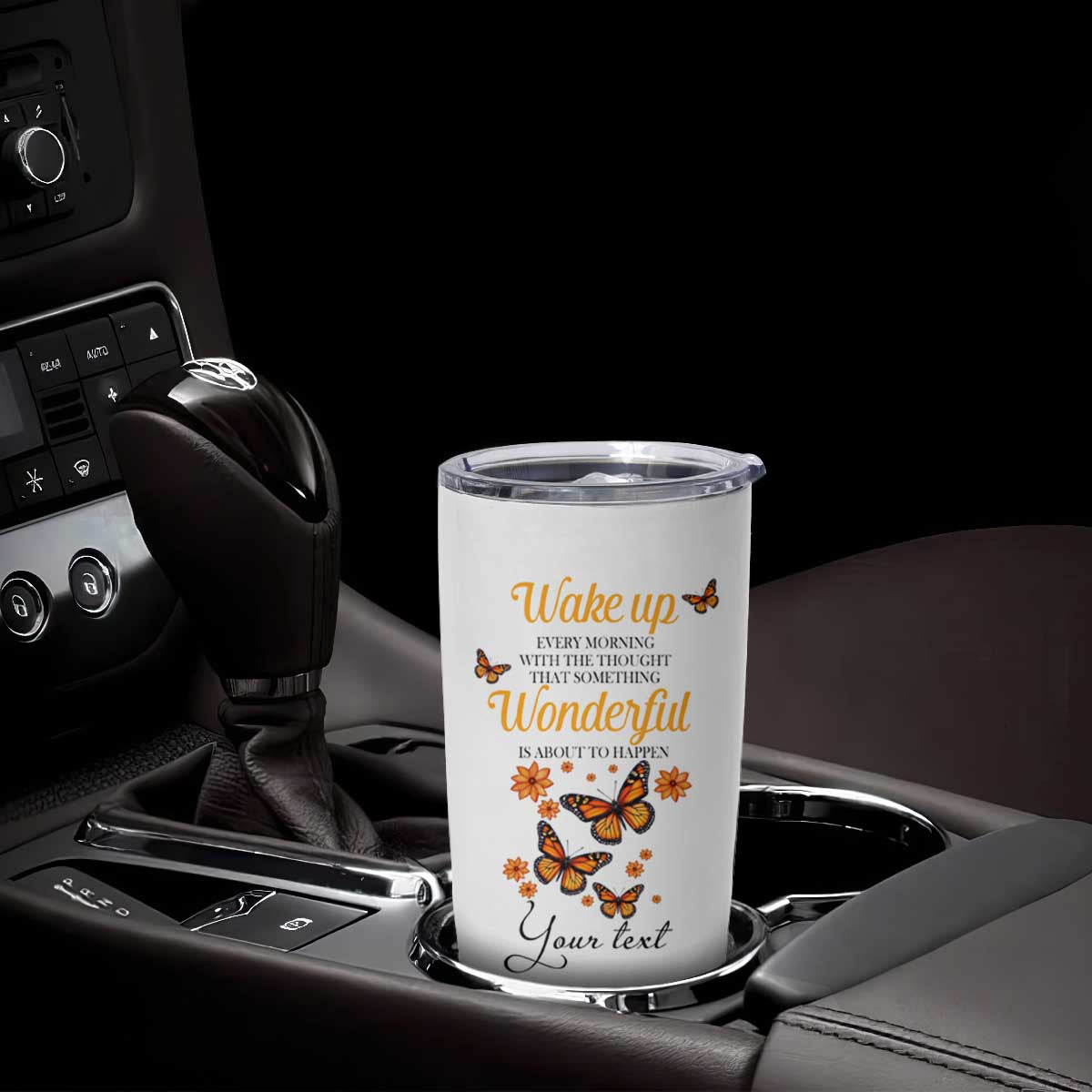 Butterfly Wake Up Every Morning With The Thought That Something Wonderful Is About To Happen Tumbler Cup Personalized TS04 Print Your Wear