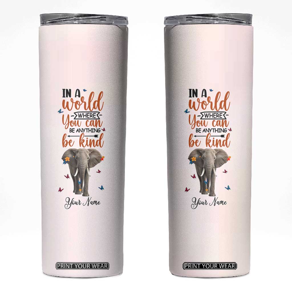 In A World Where You Can Be Anything Be Kind Daisy Elephant Skinny Tumbler Personalized TS04 Multicolor Print Your Wear