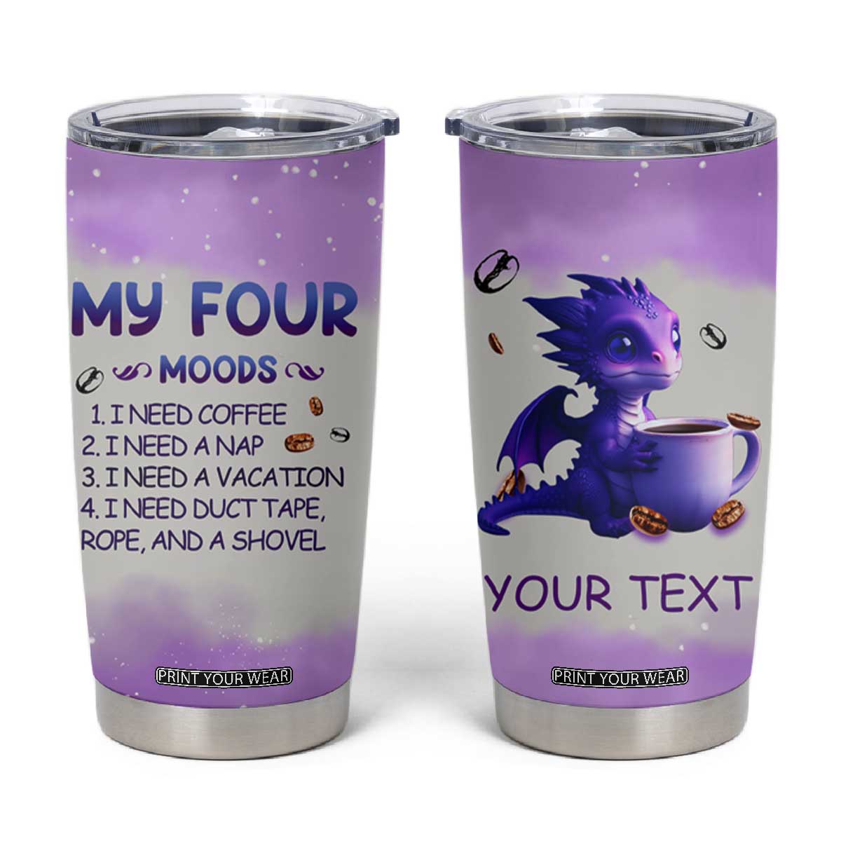 Dragon My Four Moods Tumbler Cup Personalized TS04 Multicolor Print Your Wear