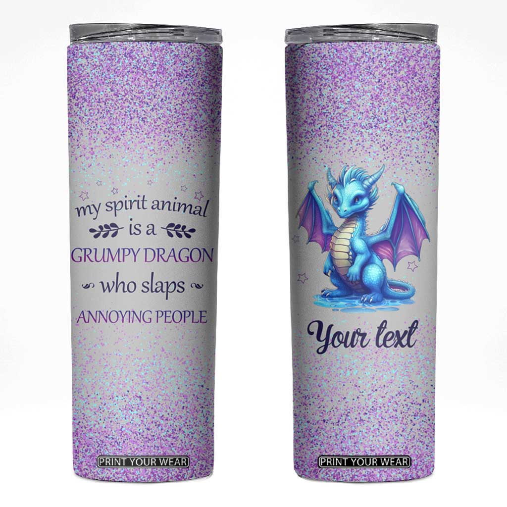 My Spirit Animal Is A Grumpy Dragon Who Slaps Annoying People Skinny Tumbler Personalized TS04 Multicolor Print Your Wear