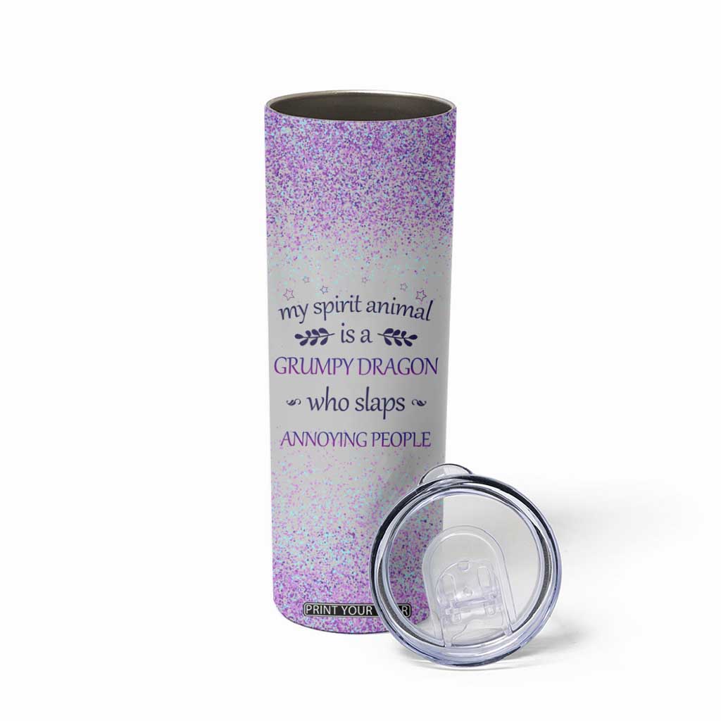 My Spirit Animal Is A Grumpy Dragon Who Slaps Annoying People Skinny Tumbler Personalized TS04 Print Your Wear