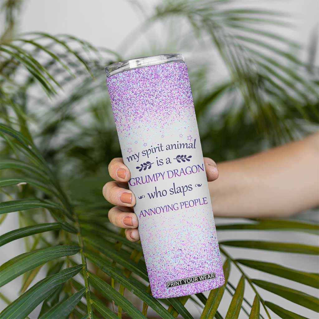 My Spirit Animal Is A Grumpy Dragon Who Slaps Annoying People Skinny Tumbler Personalized TS04 Print Your Wear