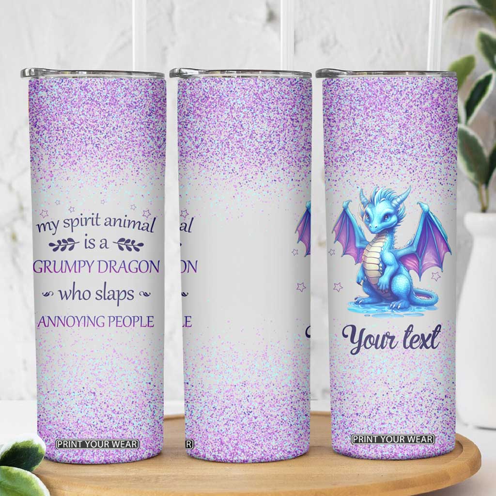 My Spirit Animal Is A Grumpy Dragon Who Slaps Annoying People Skinny Tumbler Personalized TS04 Print Your Wear