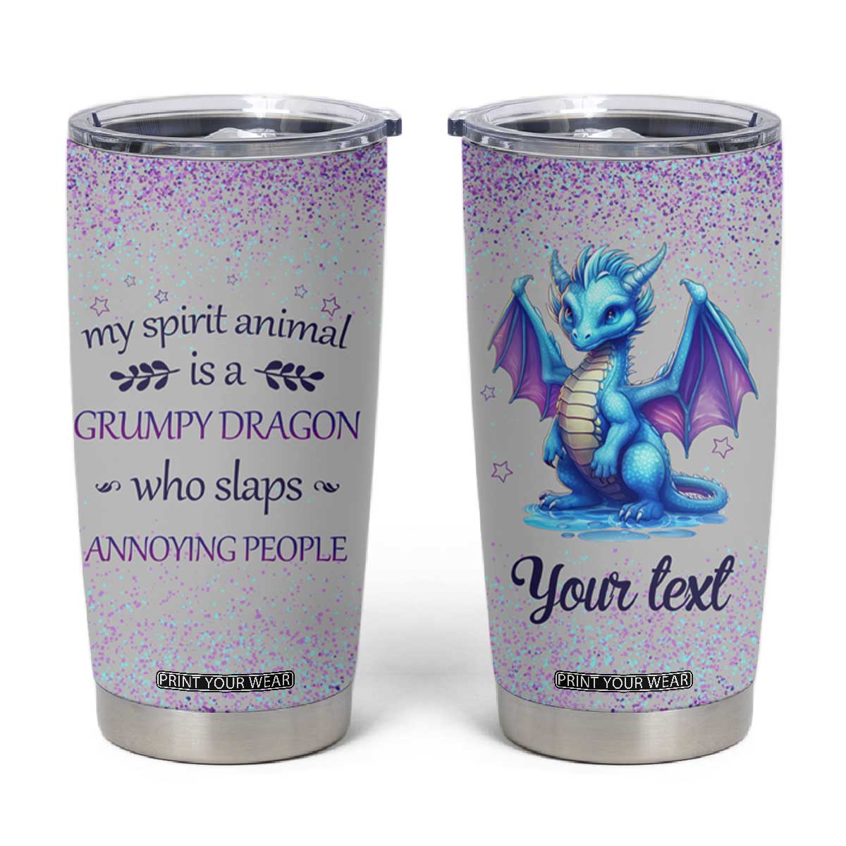 My Spirit Animal Is A Grumpy Dragon Who Slaps Annoying People Tumbler Cup Personalized TS04 Multicolor Print Your Wear