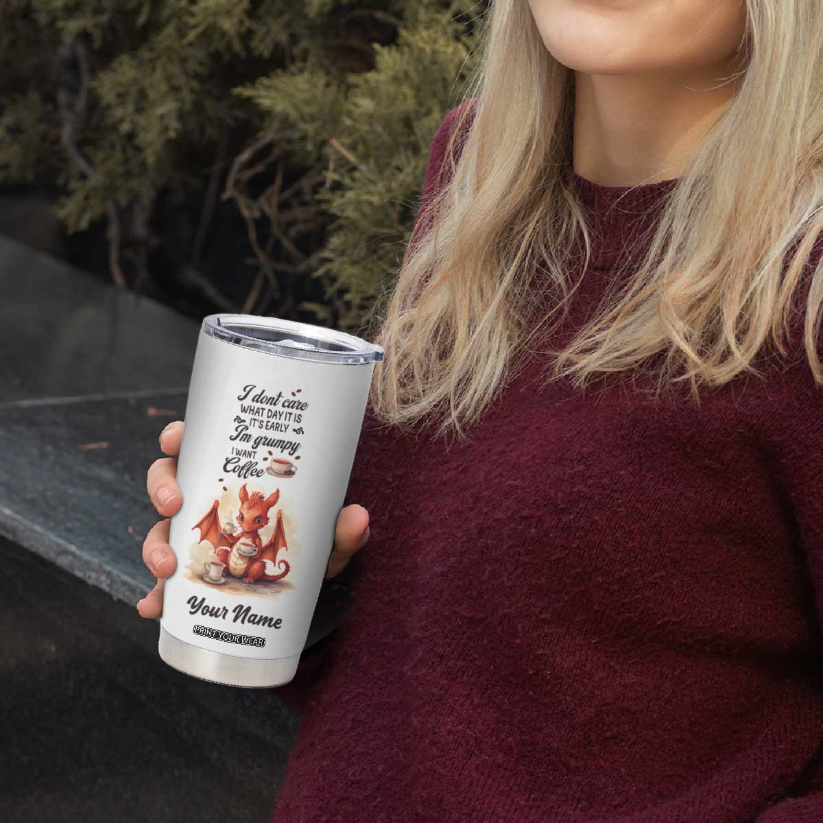 Dragon I Don't Care What Day It Is I'ts Early I'm Grumpy I Want Coffee Tumbler Cup Personalized TS04 Print Your Wear