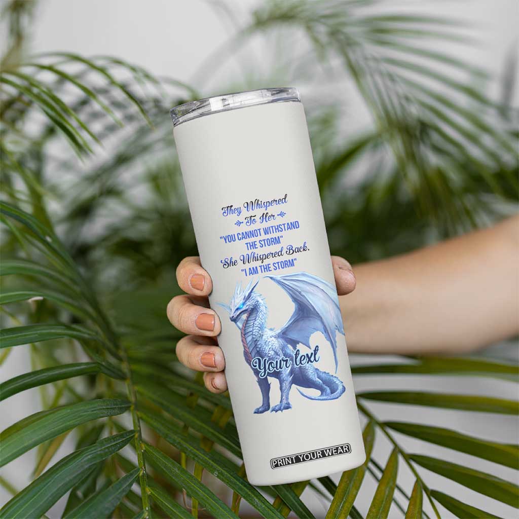 Dragon They Whispered To Her You Cannot Withstand The Storm Skinny Tumbler Personalized TS04 Print Your Wear