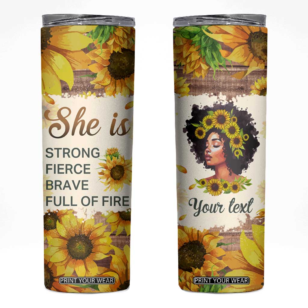 Black Woman She Is Strong Fierce Brave Full Of Fire Skinny Tumbler Personalized TS04 Multicolor Print Your Wear