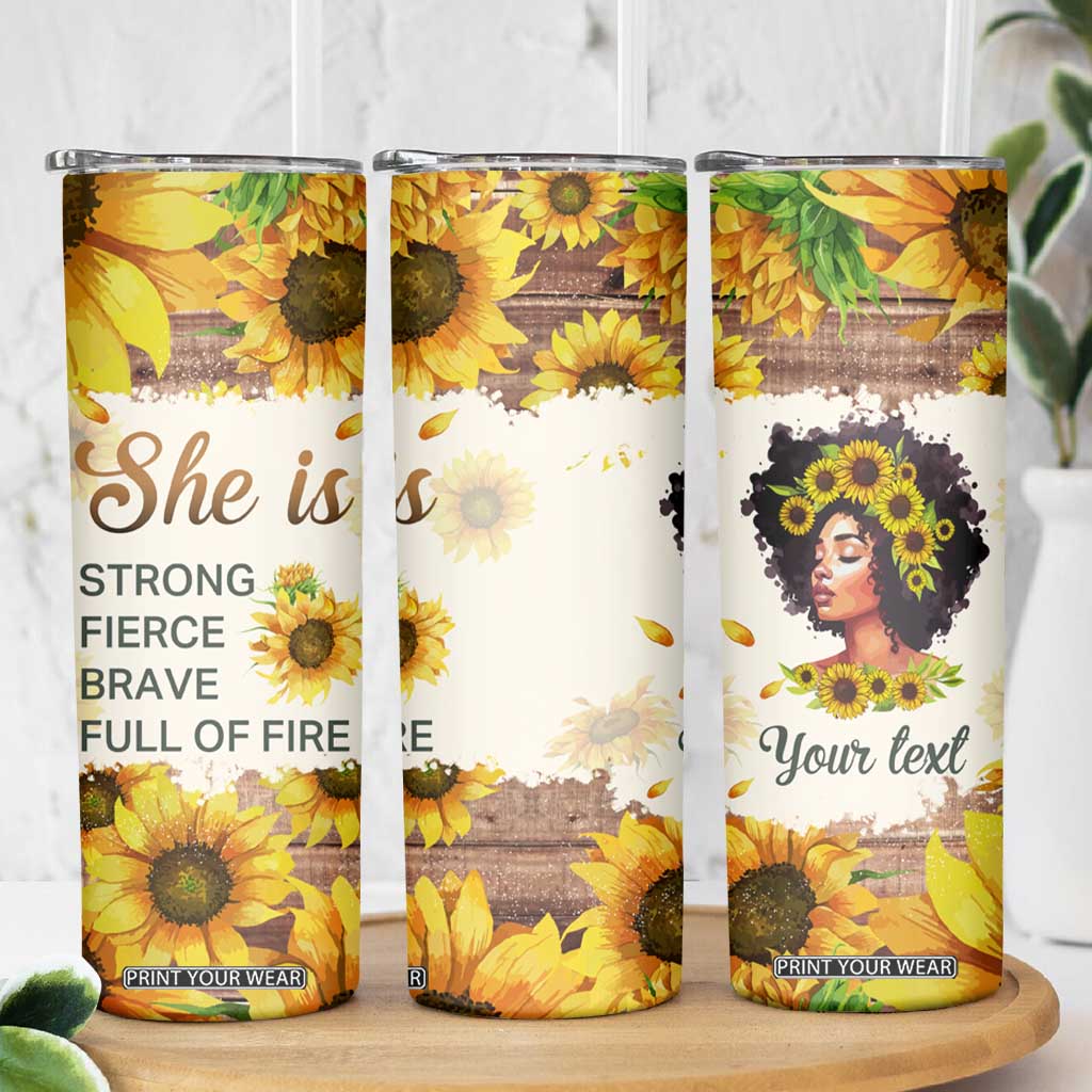 Black Woman She Is Strong Fierce Brave Full Of Fire Skinny Tumbler Personalized TS04 Print Your Wear