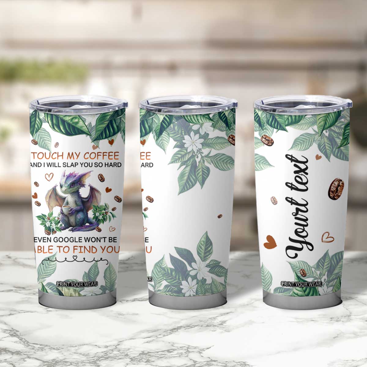 Dragon Touch My Coffee And I Will Slap You So Hard Even Google Wont Be Able To Find You Tumbler Cup Personalized TS04 Print Your Wear