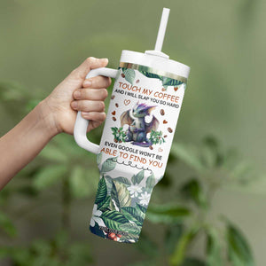 Dragon Touch My Coffee And I Will Slap You So Hard Even Google Wont Be Able To Find You Tumbler With Handle Personalized TS04 Print Your Wear