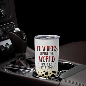 Teachers Change The World One Child At A Time Tumbler Cup Personalized TS04 Print Your Wear