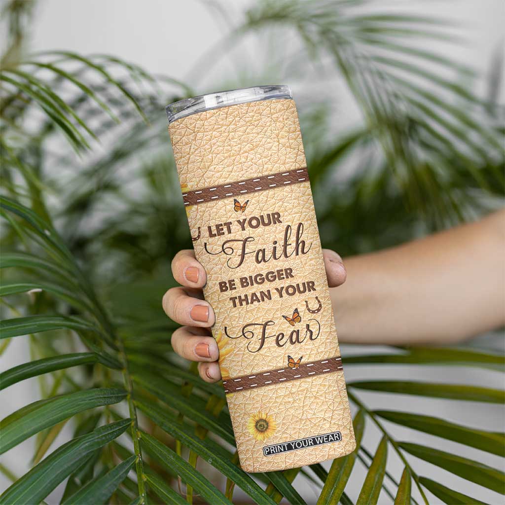 Horse Let Your Faith Be Bigger Than Your Fear Skinny Tumbler Personalized TS04 Print Your Wear