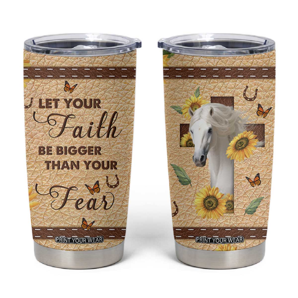 Horse Let Your Faith Be Bigger Than Your Fear Tumbler Cup Personalized TS04 Multicolor Print Your Wear