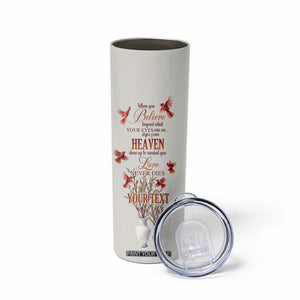 Cardinal When You Believe Beyond What Your Eyes Can See Skinny Tumbler Personalized TS04 Print Your Wear