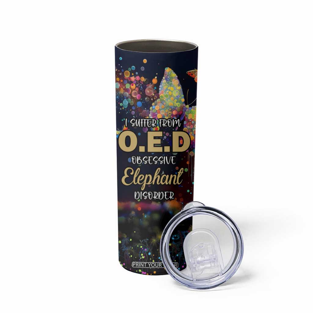 I Suffer From Oed Obsessive Elephant Disorder Skinny Tumbler Personalized TS04 Print Your Wear