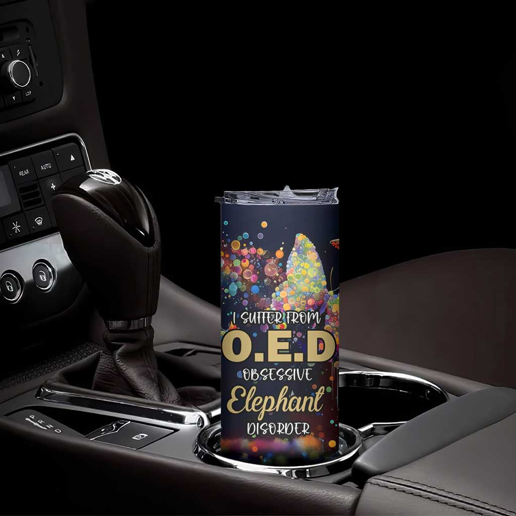 I Suffer From Oed Obsessive Elephant Disorder Skinny Tumbler Personalized TS04 Print Your Wear