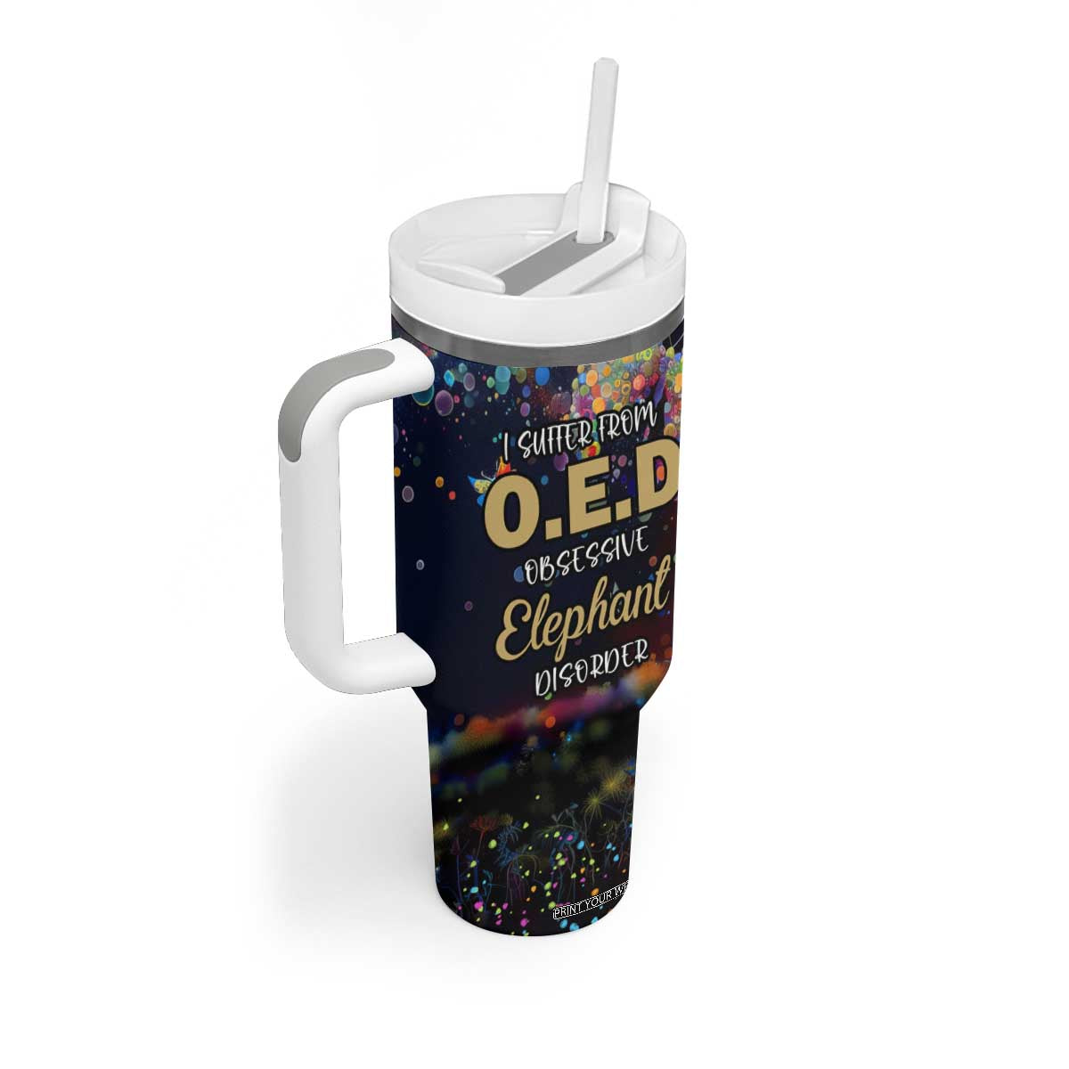 I Suffer From Oed Obsessive Elephant Disorder Tumbler With Handle Personalized TS04 Print Your Wear