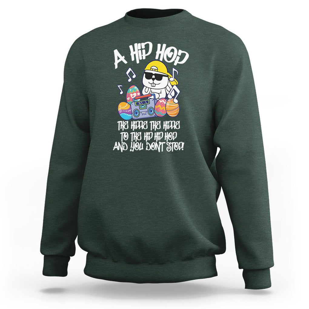 Easter Day Sweatshirt Cool Bunny The Hippie To The Hip Hop And You Don't Stop TS09 Dark Forest Green Printyourwear