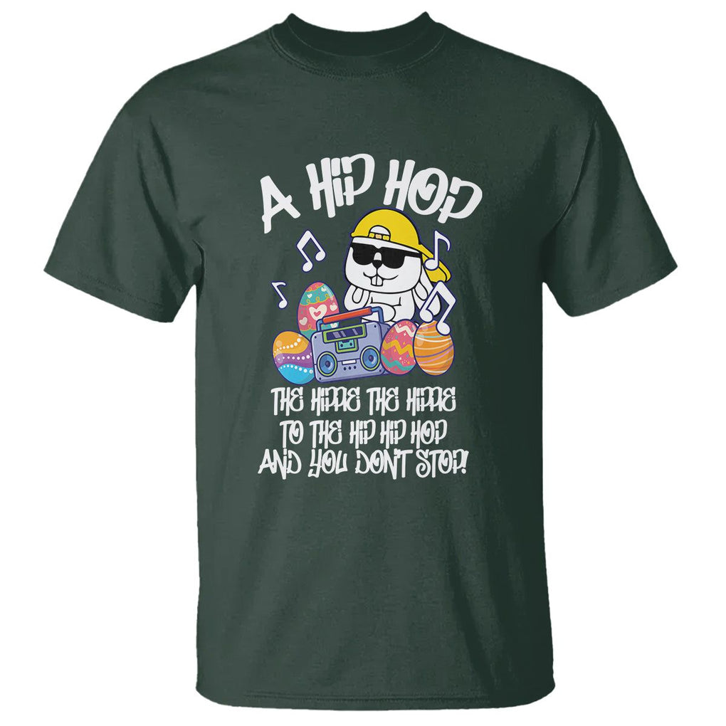 Easter Day T Shirt Cool Bunny The Hippie To The Hip Hop And You Don't Stop TS09 Dark Forest Green Printyourwear