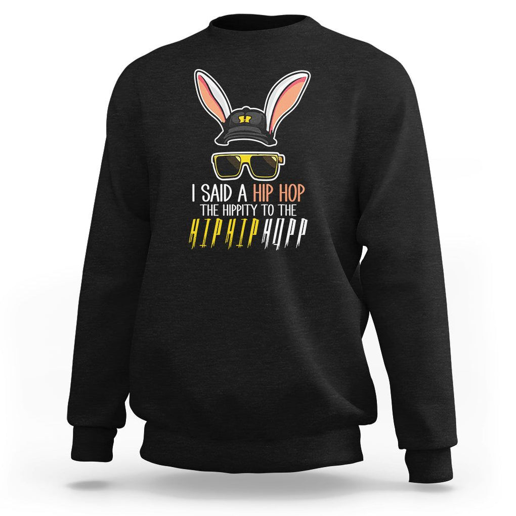 Easter Day Sweatshirt Bunny The Hippie To The Hip Hop TS09 Black Printyourwear