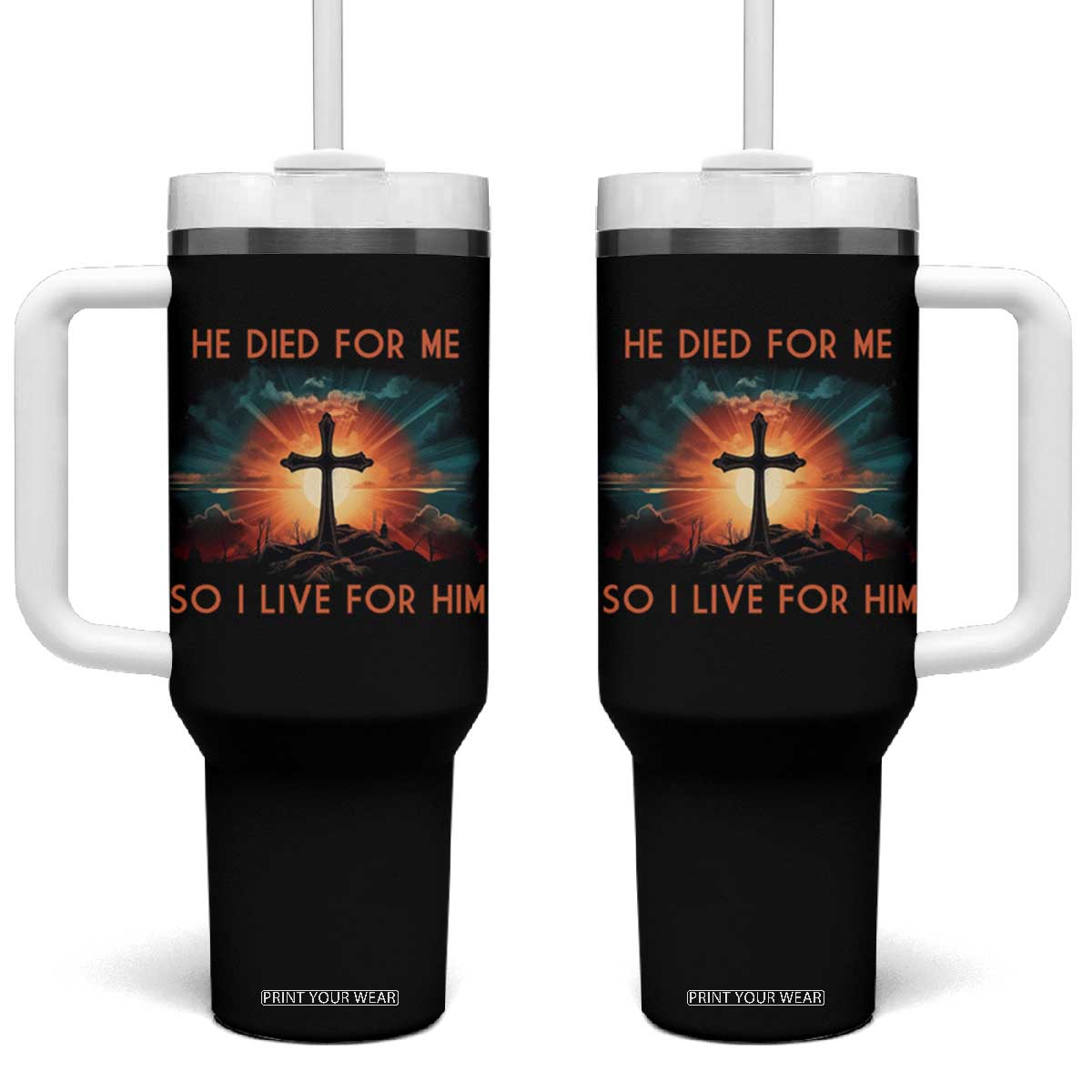 Christian Tumbler With Handle Jesus He Died For Me So I Live For Him TS09 One Size: 40 oz Black Print Your Wear