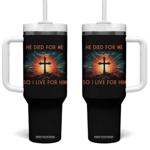 Christian Tumbler With Handle Jesus He Died For Me So I Live For Him TS09 One Size: 40 oz Black Print Your Wear