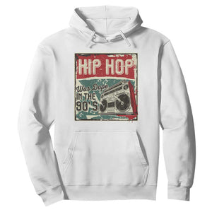 Hip Hop Was Dope In The 90's Hoodie TS09 White Print Your Wear