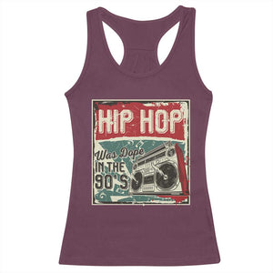 Hip Hop Was Dope In The 90's Racerback Tank Top TS09 Maroon Print Your Wear