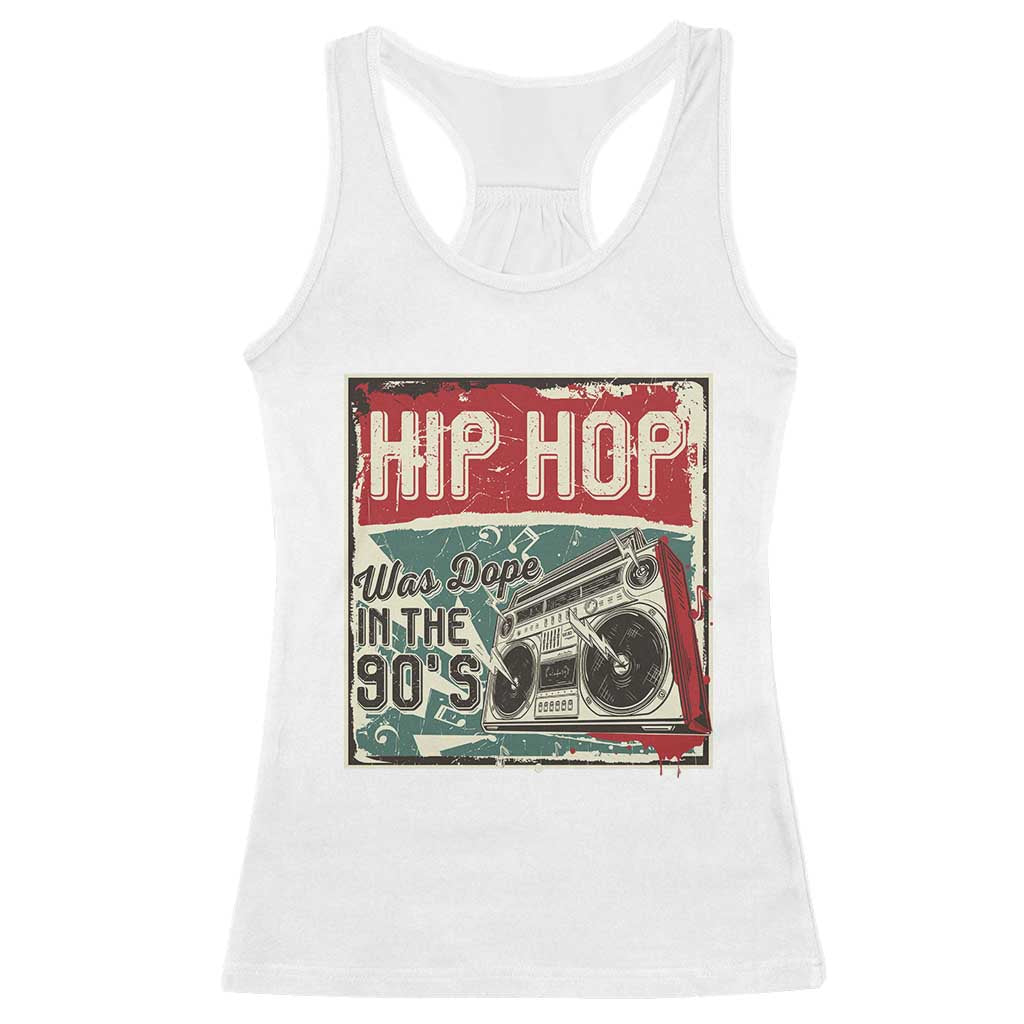Hip Hop Was Dope In The 90's Racerback Tank Top TS09 White Print Your Wear