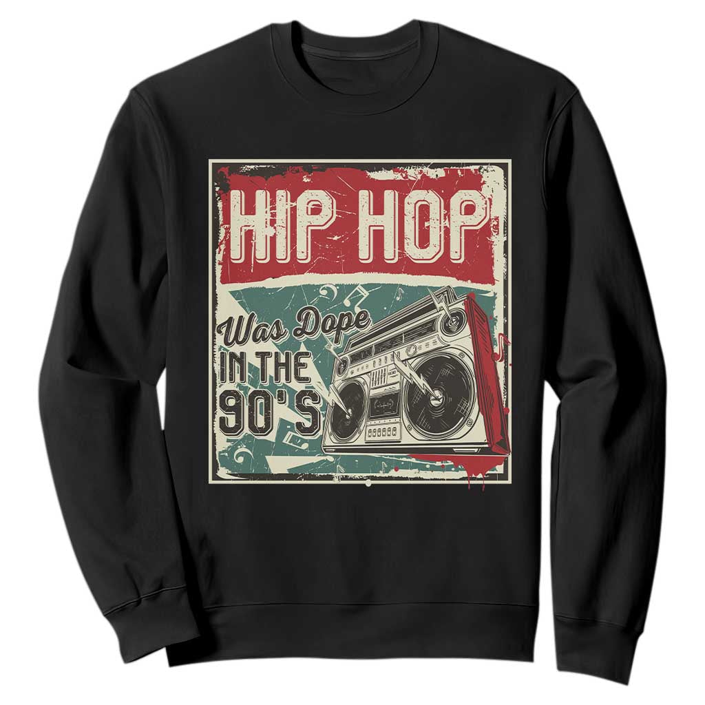 Hip Hop Was Dope In The 90's Sweatshirt TS09 Black Print Your Wear