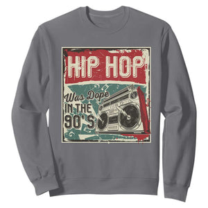 Hip Hop Was Dope In The 90's Sweatshirt TS09 Charcoal Print Your Wear