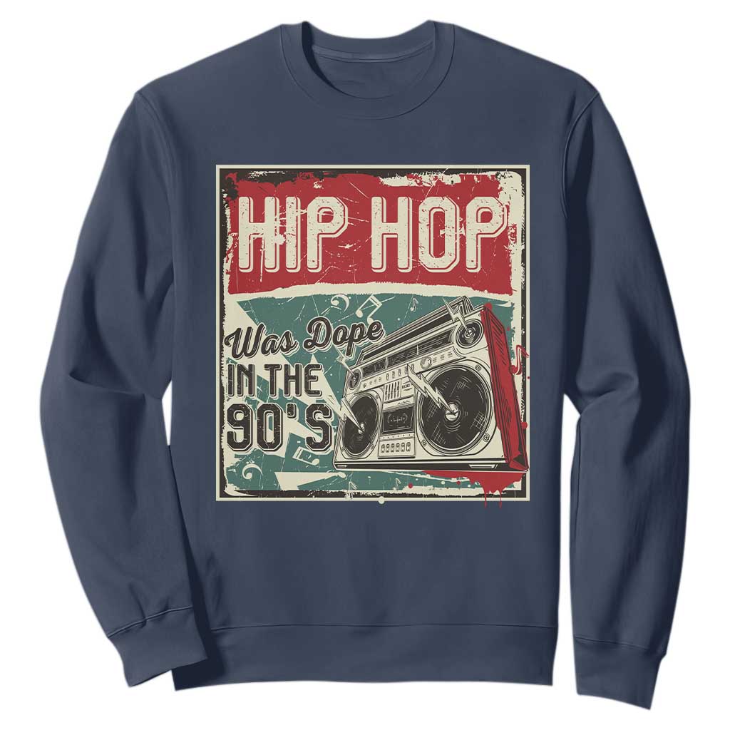 Hip Hop Was Dope In The 90's Sweatshirt TS09 Navy Print Your Wear
