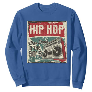 Hip Hop Was Dope In The 90's Sweatshirt TS09 Royal Blue Print Your Wear