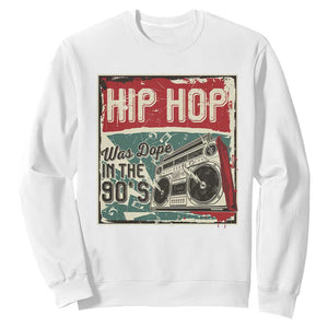 Hip Hop Was Dope In The 90's Sweatshirt TS09 White Print Your Wear
