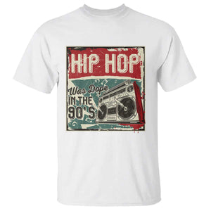 Hip Hop Was Dope In The 90's T Shirt TS09 White Print Your Wear