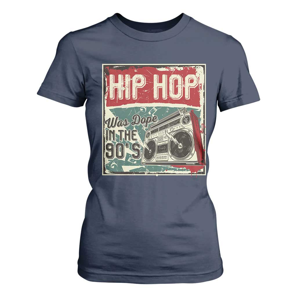 Hip Hop Was Dope In The 90's T Shirt For Women TS09 Navy Print Your Wear