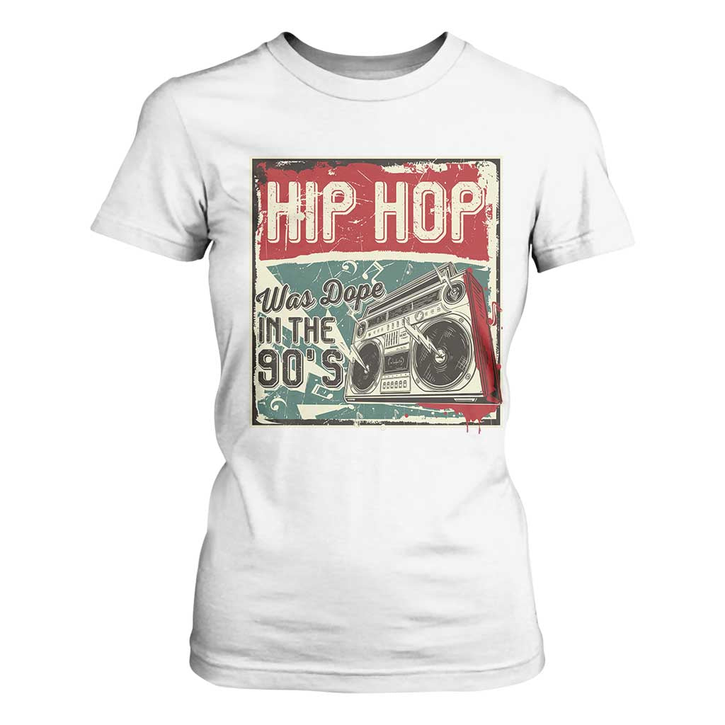 Hip Hop Was Dope In The 90's T Shirt For Women TS09 White Print Your Wear
