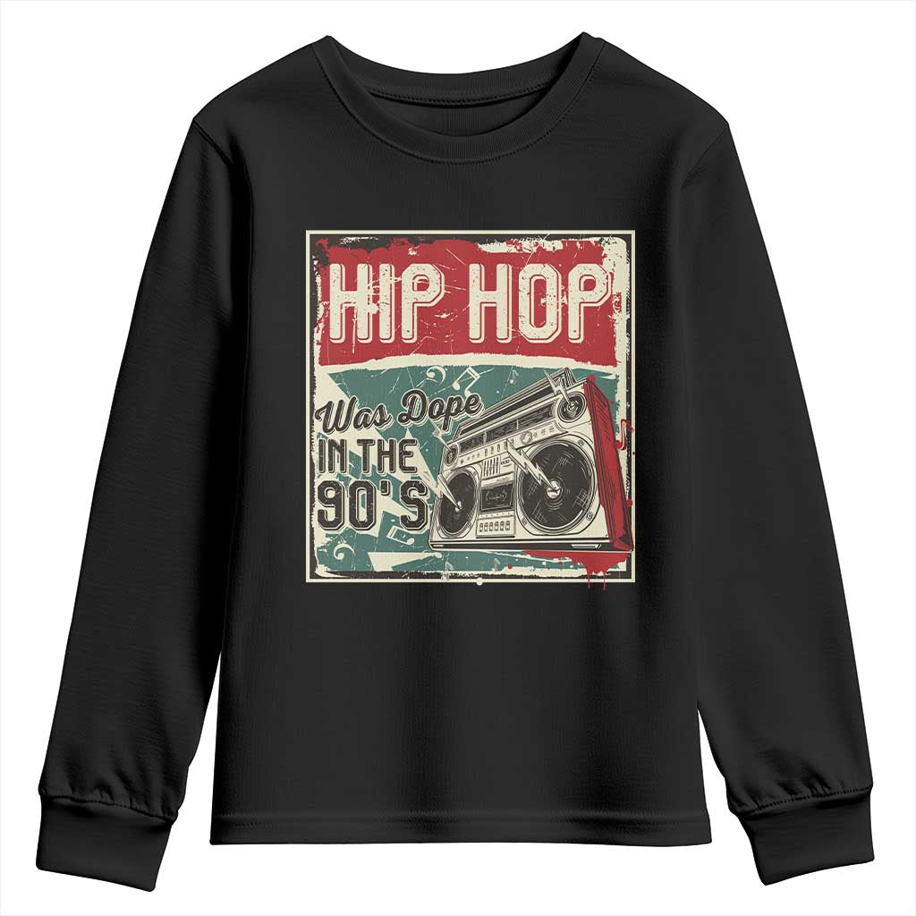 Hip Hop Was Dope In The 90's Youth Sweatshirt TS09 Black Print Your Wear