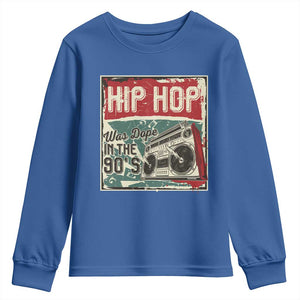 Hip Hop Was Dope In The 90's Youth Sweatshirt TS09 Royal Blue Print Your Wear