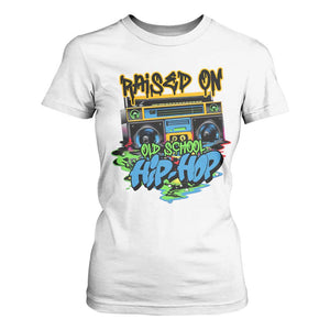 Raised On Old School Hiphop T Shirt For Women TS09 White Print Your Wear