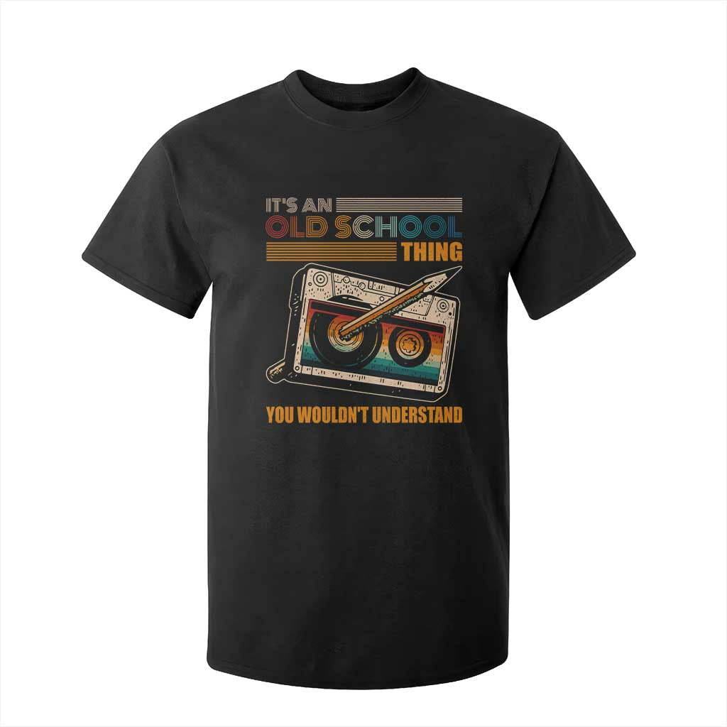 Hip Hop Old School T Shirt For Kid Its An Old School Thing You Wouldnt Understand Retro TS09 Black Print Your Wear