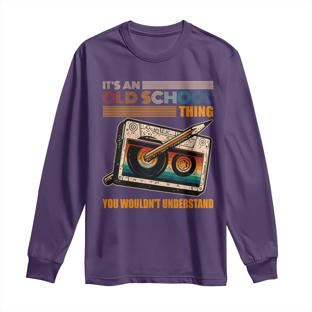 Hip Hop Old School Long Sleeve Shirt Its An Old School Thing You Wouldnt Understand Retro TS09 Purple Print Your Wear