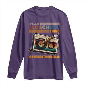 Hip Hop Old School Long Sleeve Shirt Its An Old School Thing You Wouldnt Understand Retro TS09 Purple Print Your Wear