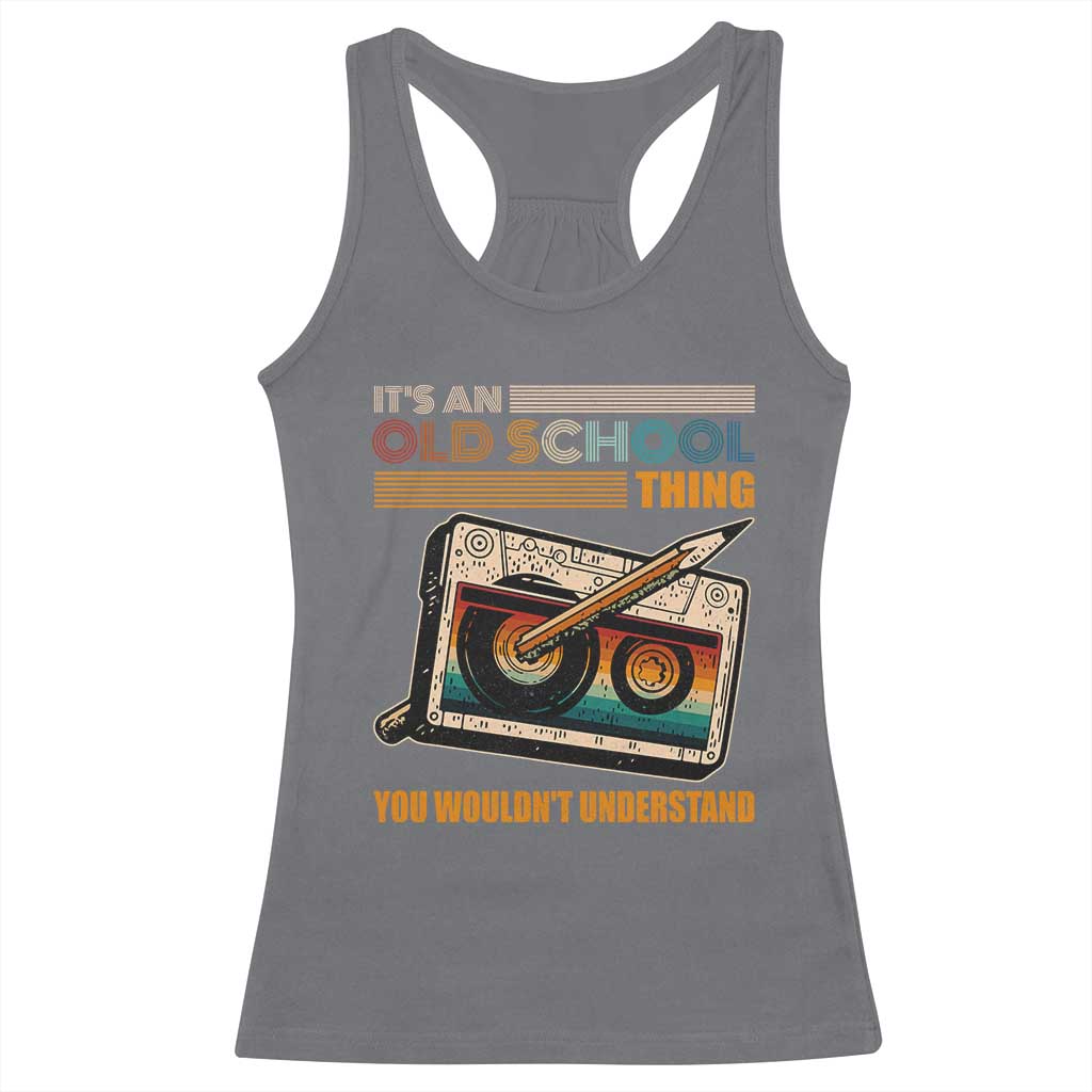 Hip Hop Old School Racerback Tank Top Its An Old School Thing You Wouldnt Understand Retro TS09 Charcoal Print Your Wear
