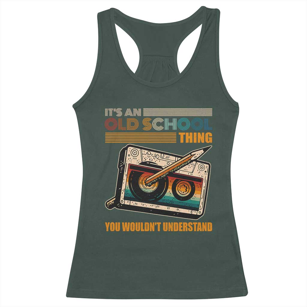 Hip Hop Old School Racerback Tank Top Its An Old School Thing You Wouldnt Understand Retro TS09 Dark Forest Green Print Your Wear