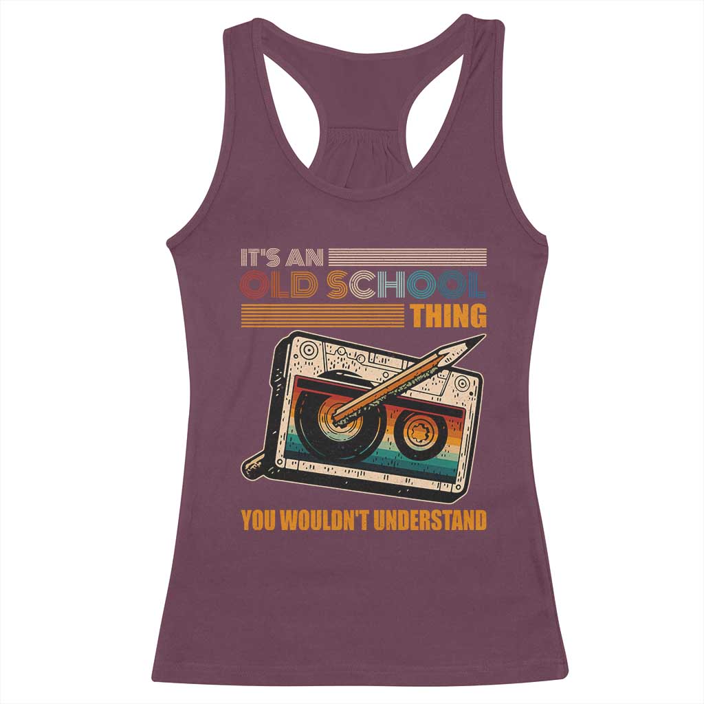 Hip Hop Old School Racerback Tank Top Its An Old School Thing You Wouldnt Understand Retro TS09 Maroon Print Your Wear