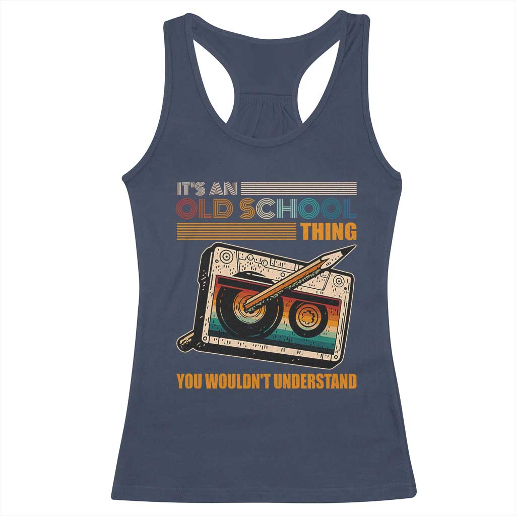 Hip Hop Old School Racerback Tank Top Its An Old School Thing You Wouldnt Understand Retro TS09 Navy Print Your Wear