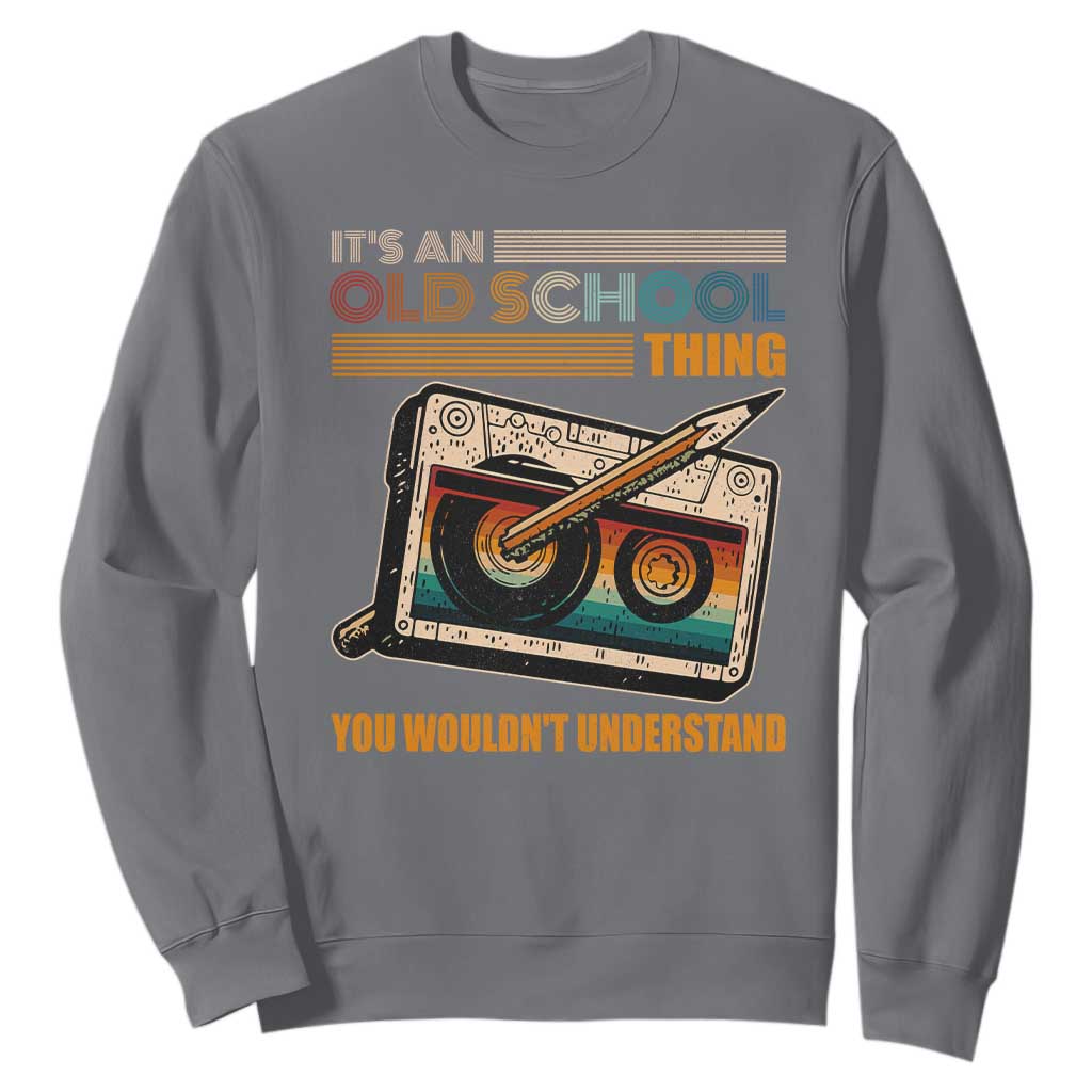Hip Hop Old School Sweatshirt Its An Old School Thing You Wouldnt Understand Retro TS09 Charcoal Print Your Wear