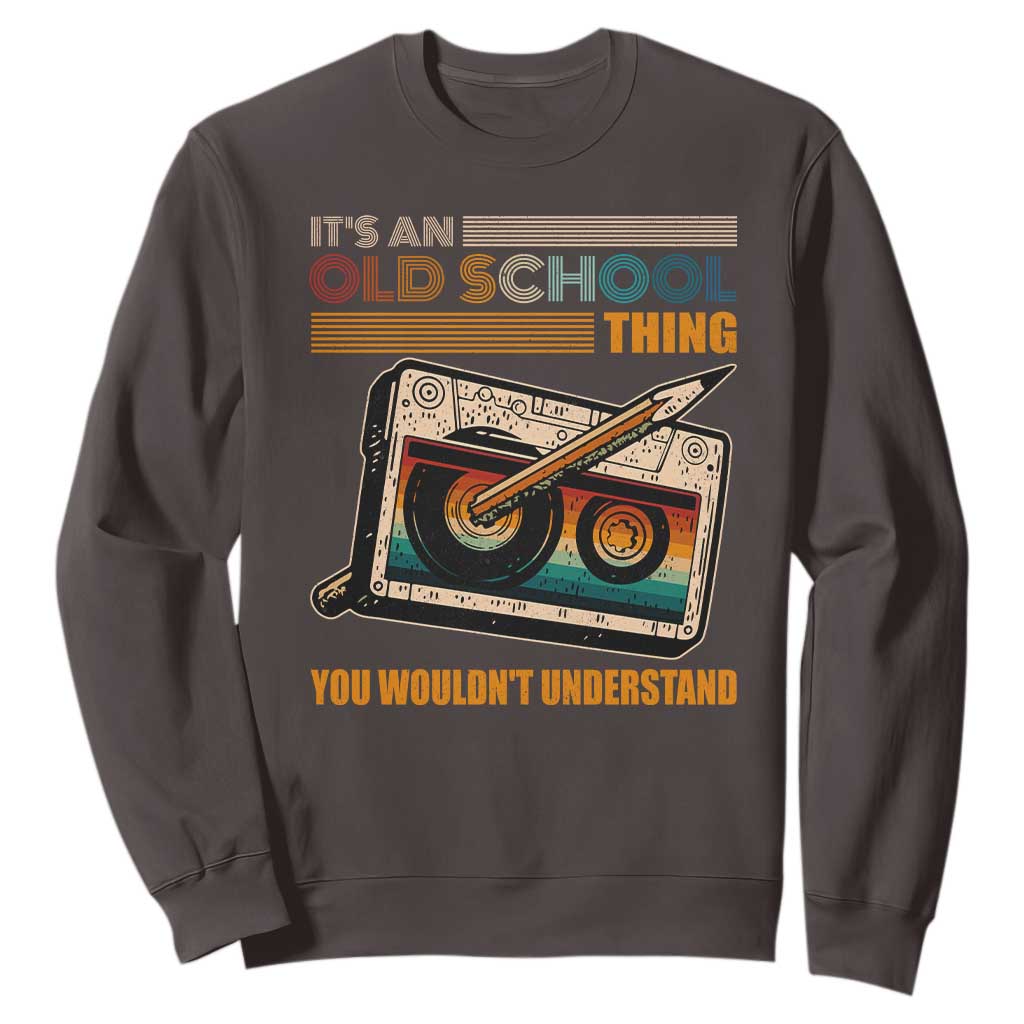 Hip Hop Old School Sweatshirt Its An Old School Thing You Wouldnt Understand Retro TS09 Dark Chocolate Print Your Wear