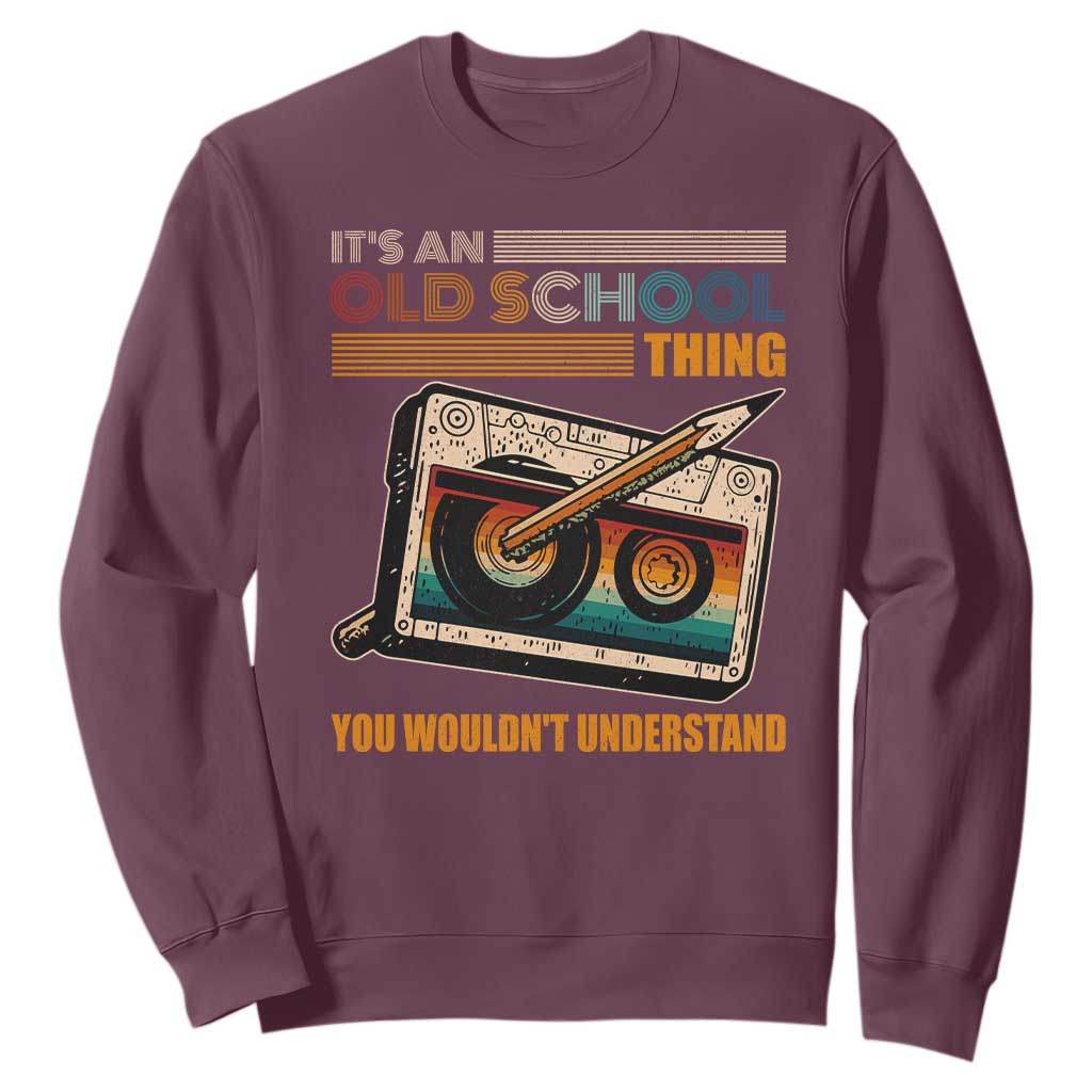 Hip Hop Old School Sweatshirt Its An Old School Thing You Wouldnt Understand Retro TS09 Maroon Print Your Wear
